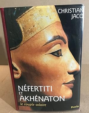 Image du vendeur pour Nefertiti et Akhenaton: Le couple solaire mis en vente par librairie philippe arnaiz