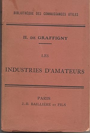 Image du vendeur pour Les industries d'amateurs. Le papier et la toile, la terre, la cire, le verre et la porcelaine, le bois, les mtaux. Avec 363 figures dans le texte. Deuxime dition, entirement refondue. mis en vente par Librairie Franoise Causse