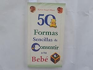 Seller image for 50 formas sencillas de consentir a tu beb. for sale by Librera "Franz Kafka" Mxico.