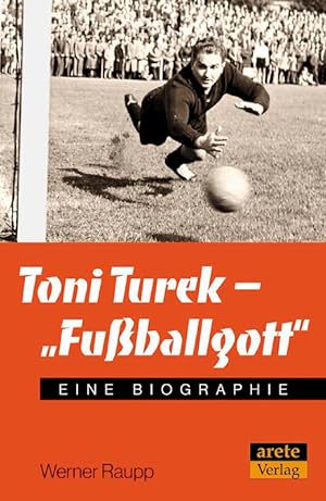 Bild des Verkufers fr Toni Turek - "Fuballgott": Eine Biographie. zum Verkauf von AGON SportsWorld GmbH