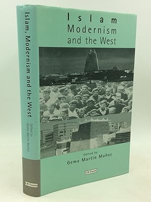 ISLAM, MODERNISM AND THE WEST: Cultural and Political Relations at the End of the Millennium