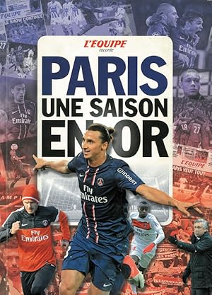 Paris - Une Saison en Or. 2012-2013 PSG, la marche des champions.