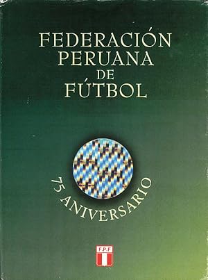 Bild des Verkufers fr Federacion Peruana de Ftbol - 75 Aniversario. zum Verkauf von AGON SportsWorld GmbH