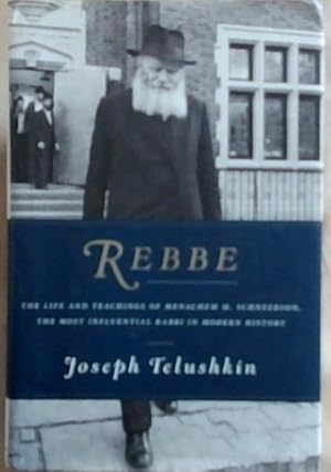 Bild des Verkufers fr Rebbe: The Life and Teachings of Menachem M. Schneerson, the Most Influential Rabbi in Modern History zum Verkauf von Chapter 1