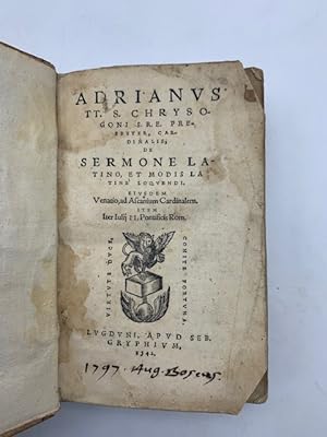 Adrianus TT. S. Chrysogoni presbyter, cardinalis De sermone Latino, et modis Latine loquendi Eius...