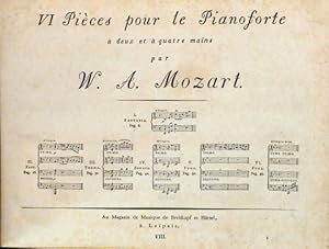 [Umschlag:] Oeuvres complettes de Wolfgang Amadeus Mozart. [Titel:] VI pièces pour le pianoforte ...