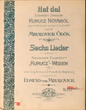 Hat dal Endrödy Sándor Kurucz nótáiból egy énekhangra zongora kisérettel. Sechs Lieder aus Alexan...