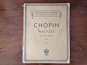 Seller image for CHOPIN WALTZES FOR THE PIANO; SCIRMER'S LIBARY OF MUSICAL CLASSIS; VOL. 27. for sale by Bishops Green Books