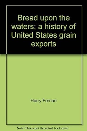 Bild des Verkufers fr Bread upon the waters;: A history of United States grain exports zum Verkauf von Redux Books