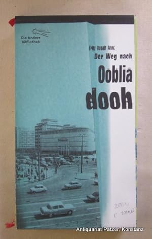 Bild des Verkufers fr Der Weg nach Oobliadooh. Roman. Mit einem Essay ber "Fritz Rudolf Fries, den Jazz und die DDR", beigegeben von Helmut Bttiger. Berlin, Die Andere Bibliothek, 2012. 351 S. u. 1 Einlegeblatt des Herausgebers. Illustrierter Or.-Pp. mit Teilschuber; Buchblock u. oberes Kapital etwas bestoen, Schuber mit kl. Einriss. (Die Andere Bibliothek, 331. Band). (ISBN 9783847703310). zum Verkauf von Jrgen Patzer