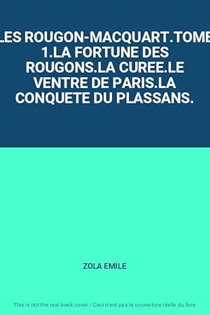 Image du vendeur pour LES ROUGON-MACQUART.TOME 1.LA FORTUNE DES ROUGONS.LA CUREE.LE VENTRE DE PARIS.LA CONQUETE DU PLASSANS. mis en vente par Ammareal