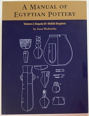 Seller image for Manual of Egyptian Pottery Volume 2: Naqada III - Middle Kingdom for sale by Jeff Irwin Books