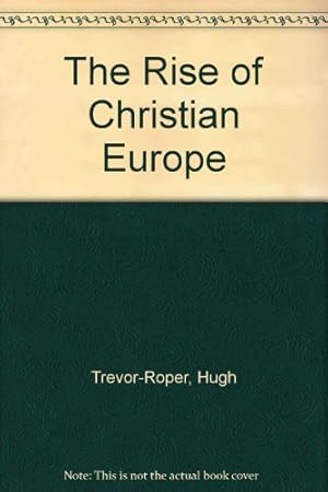 Seller image for The Rise of Christian Europe for sale by Redux Books