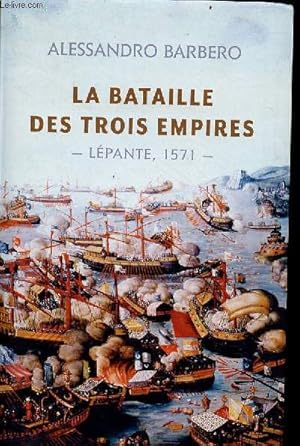 Bild des Verkufers fr La bataille des trois empires - Lpante, 1571. zum Verkauf von Le-Livre