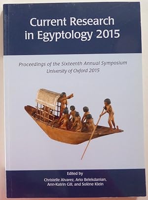 Bild des Verkufers fr Current Research in Egyptology 2015: Proceedings of the Sixteenth Annual Symposium zum Verkauf von Jeff Irwin Books