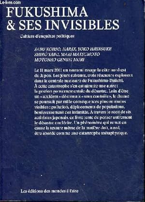 Bild des Verkufers fr Fukushima & ses invisibles - cahiers d'enqutes politiques. zum Verkauf von Le-Livre