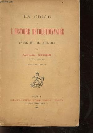Immagine del venditore per La crise de l'histoire rvolutionnaire Taine et M.Aulard - 2e dition. venduto da Le-Livre