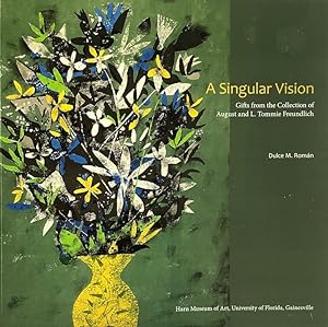 Seller image for A Singular Vision: Gifts from the Collection of August and L. Tommie Freundlich for sale by Randall's Books