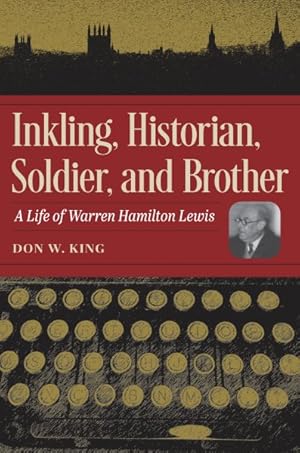 Bild des Verkufers fr Inkling, Historian, Soldier, and Brother : A Life of Warren Hamilton Lewis zum Verkauf von GreatBookPrices