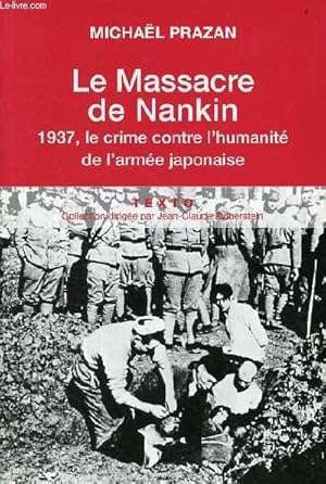 Bild des Verkufers fr Le massacre de Nankin 1937 le crime contre l'humanit de l'arme japonaise - Collection texto le got de l'histoire. zum Verkauf von Le-Livre