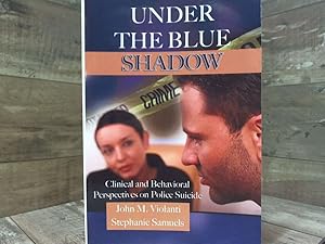 Immagine del venditore per Under the Blue Shadow: Clinical and Behavioral Perspectives on Police Suicide venduto da Archives Books inc.