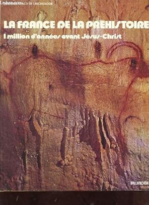 Imagen del vendedor de La France de la Prhistoire 1 million d'annes avant Jsus-Christ. a la venta por Le-Livre