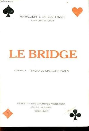 Bild des Verkufers fr Le bridge longue-tendance majeure par 5 - essentiel des enchres modernes - jeu de la carte - problmes - 4e dition . zum Verkauf von Le-Livre
