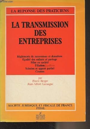 Seller image for La transmission des entreprises (Rglements de successions et donations, galit des enfants et partage, mise en socit, filialisation, scission et apport partiel, cession) for sale by Le-Livre