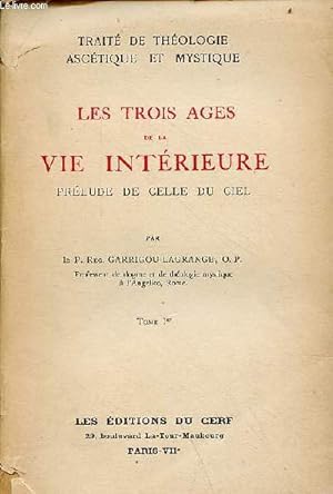 Seller image for Trait de thologie asctique et mystique - Les trois ages de la vie intrieure prlude de celle du ciel - Tome 1. for sale by Le-Livre