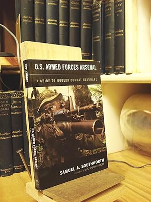 Image du vendeur pour U.S. Armed Forces Arsenal: A Guide to Modern Combat Hardware mis en vente par Henniker Book Farm and Gifts