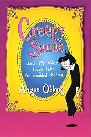 Imagen del vendedor de Creepy Susie: And 13 Other Tragic Tales for Troubled Children a la venta por WeBuyBooks