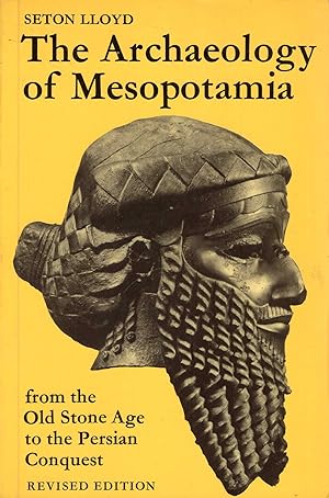 Image du vendeur pour The Archaeology of Mesopotamia: From the Old Stone Age to the Persian Conquest mis en vente par Pendleburys - the bookshop in the hills