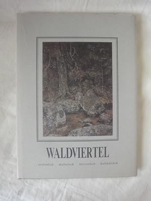 Seller image for Waldviertel. Urtmlich. Malerisch. Literarisch. Kulinarisch. for sale by Malota