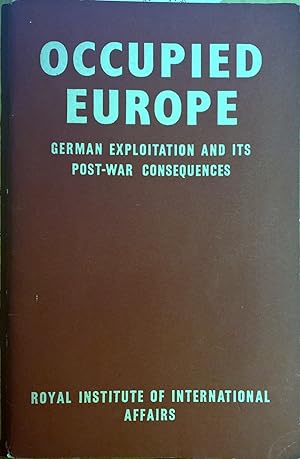Occupied Europe German Exploitation and its Post-War consequences