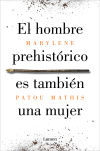 Bild des Verkufers fr El hombre prehistrico es tambin una mujer: Una historia de la invisibilidad de las mujeres zum Verkauf von AG Library