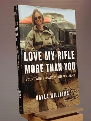 Seller image for Love My Rifle More than You: Young and Female in the U.S. Army for sale by Henniker Book Farm and Gifts