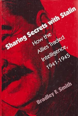 Seller image for Sharing Secrets with Stalin - How the Allies Traded Intelligence, 1941-1945 for sale by Robinson Street Books, IOBA