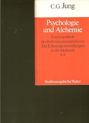 Psychologie und Alchemie. Trausymbole des Individuationnsprozesses. Die Erlösungsvorstellungen in...