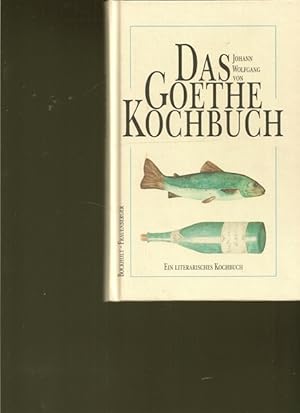 Seller image for Das Goethe Kochbuch. Das Johann Wolfgnag von Hoethe Kochbuch. for sale by Ant. Abrechnungs- und Forstservice ISHGW