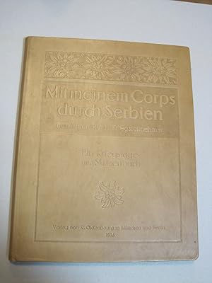 Mit meinem Corps durch Serbien. Ein Kriegstage- und Skizzenbuch mit hundertsechs Bildern von albe...