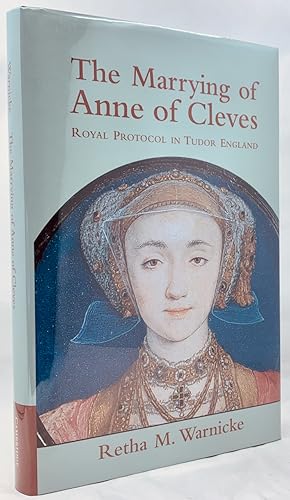 Imagen del vendedor de The Marrying of Anne of Cleves: Royal Protocol in Early Modern England a la venta por Zach the Ripper Books