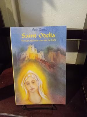 Saint Odelia: Through Darkness Into the Light