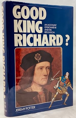 Seller image for Good King Richard? An Account of Richard III and his Reputation for sale by Zach the Ripper Books