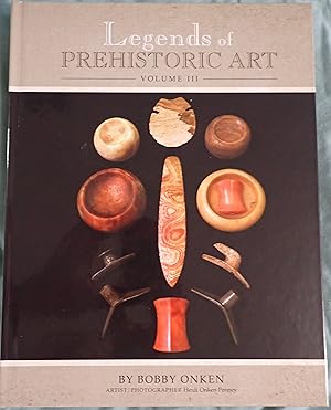 Seller image for Legends of Prehistoric Art, Volume III : A Tribute to the Many Great Collectors of The 20th Century (Native American Indian Artifacts) for sale by Weekly Reader