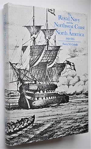 The Royal Navy And The Northwest Coast Of North America 1810-1914 With Study of British Maritime ...