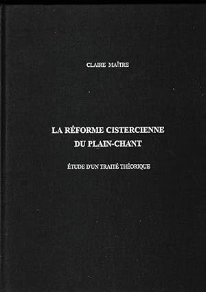 La Réforme cistercienne du plain-chant. Etude d'un traité théorique. [thèse, 1992]. Préface Georg...