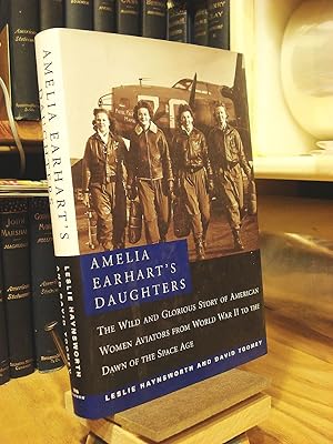 Seller image for Amelia Earhart's Daughters: The Wild and Glorious Story of American Women Aviators from World War II to the Dawn of the Space Age for sale by Henniker Book Farm and Gifts