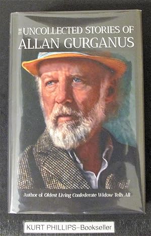 Seller image for The Uncollected Stories of Allan Gurganus for sale by Kurtis A Phillips Bookseller
