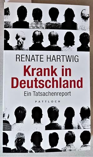 Krank in Deutschland. Ein Tatsachenreport.