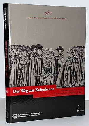 Seller image for Der Weg zur Kaiserkrone: Der Romzug Heinrichs VII. in der Darstellung Erzbischof Balduins von Trier for sale by Carpe Diem Fine Books, ABAA